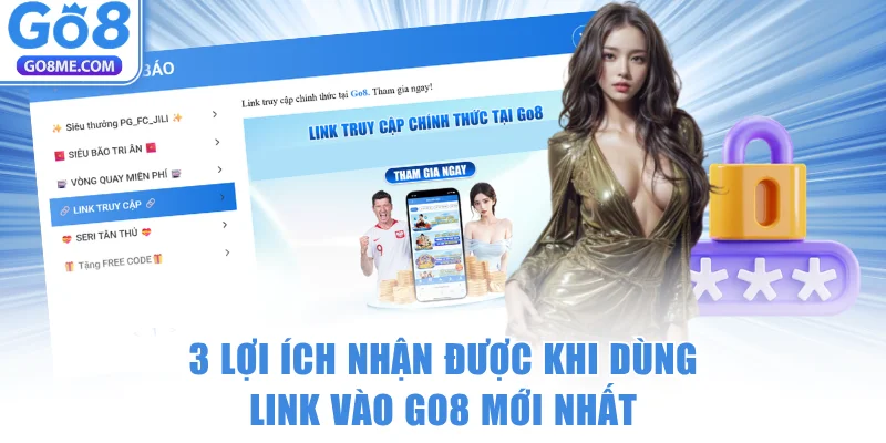 3 lợi ích nhận được khi dùng link vào GO8 mới nhất